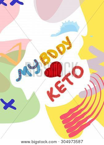 My Bode Loves Keto Collage Lettering. Ketogenic Eating Slogan, Phrase On Memphis Background. Healthy