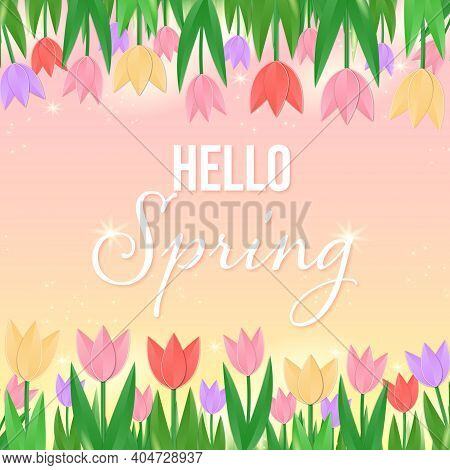 Hello Spring Background Isolated On The Tulips Background. Paper Cut Art.