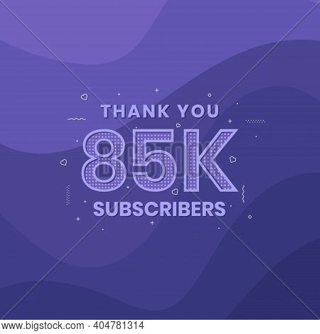 Thank You 85000 Subscribers 85k Subscribers Celebration Vector Design.