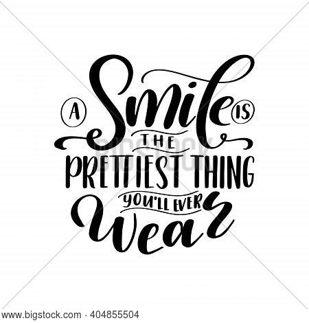 Dental Care Hand Drawn Quote. Typography Lettering For Poster. A Smile Is The Pretiest Youll Ever We