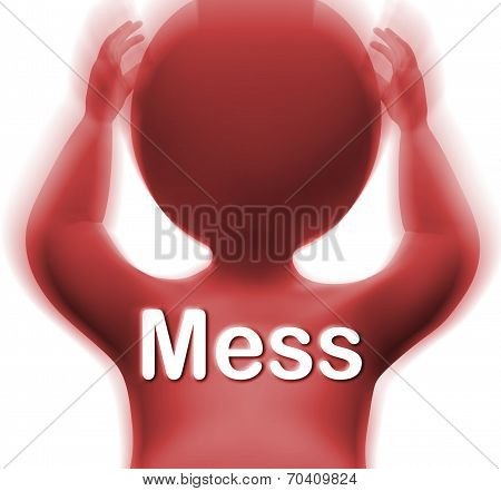 Mess Man Shows Chaos Disorder And Confusion