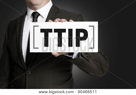 Ttip Sign Is Held By Businessman.