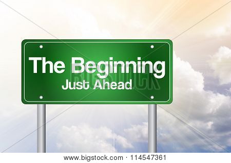 The Beginning, Just Ahead Green Road Sign, Business Concept..