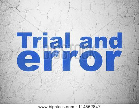 Science concept: Trial And Error on wall background