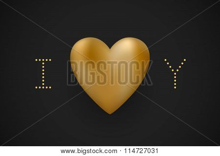 Message I Love You. Gold Heart Valentine's Day On A Black Background For Greeting Card. Vector I