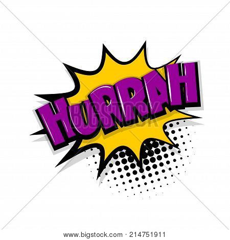 Hurrah, scream. Comic text speech bubble balloon. Pop art style wow banner message. Comics book font sound phrase template. Halftone dot vector illustration funny colored design.