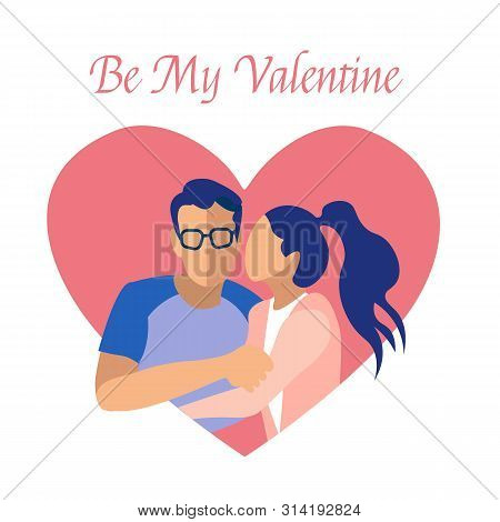 Be My Valentine Creative Holiday Greeting Card. Cartoon Couple In Love, Man In Eyeglasses And Woman 