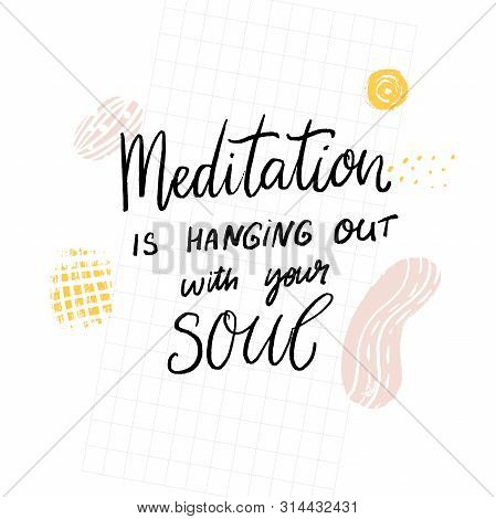 Meditation Is Hanging Out With Your Soul. Inspirational Quote, Modern Hand Lettering On Abstract Bac