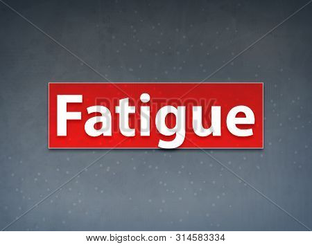 Fatigue Isolated On Red Banner Abstract Background Illustration Design