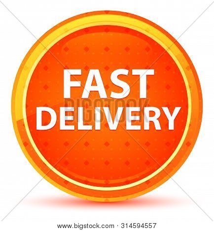 Fast Delivery Isolated On Natural Orange Round Button