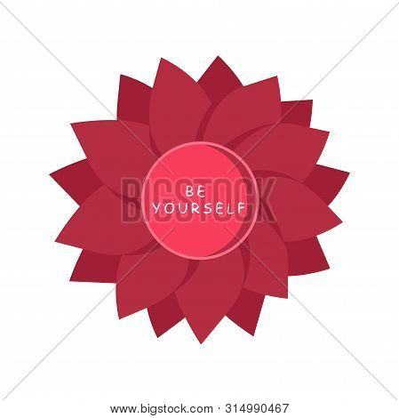 Pink Flower On A White Background With The Inscription Be Yourself. Vector Illustration.