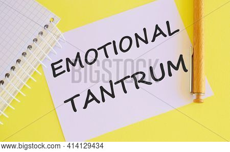 Word Writing Emotional Tantrum .concept Of Emotional Distress Characterized By Stubbornness, Crying,