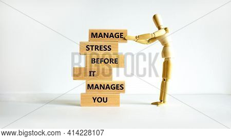 Stress Management Symbol. Wooden Blocks With Words Manage Stress Before It Manages You. Beautiful Wh
