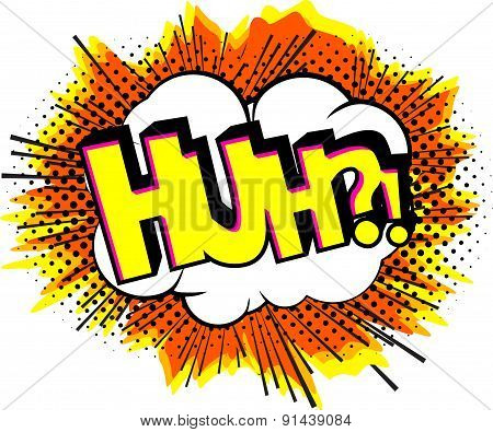 Retro background with comic book word - HUH?!.