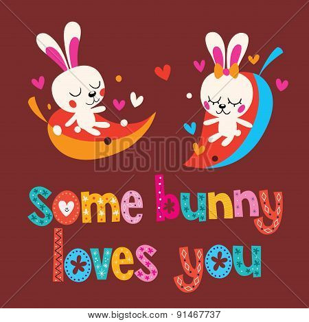 Some bunny loves you