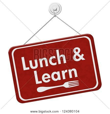 Lunch and Learn Sign A red hanging sign with text Lunch and Learn and a fork isolated over white