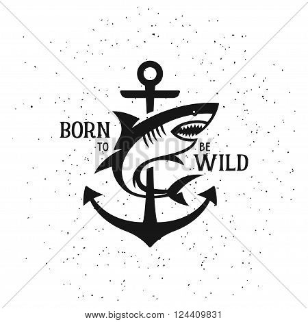 Shark silhouette with quote. Born to be wild. Vintage vector illustration. Trendy design element for t-shirt prints, posters and emblems.