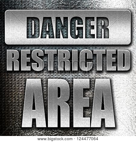 Grunge metal Restricted area sign with some smooth lines