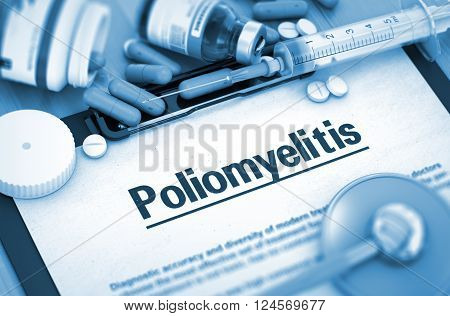 Poliomyelitis, Medical Concept with Selective Focus. Poliomyelitis - Printed Diagnosis with Blurred Text. Poliomyelitis, Medical Concept with Pills, Injections and Syringe. 3D Toned Image.