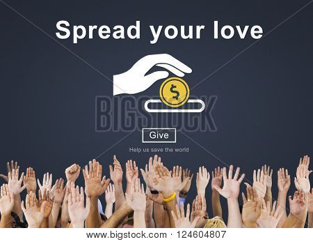 Spread Your Love Helping Hands Donate Concept