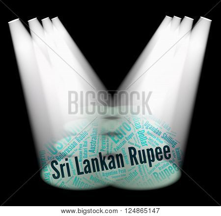 Sri Lankan Rupee Shows Currency Exchange And Banknotes