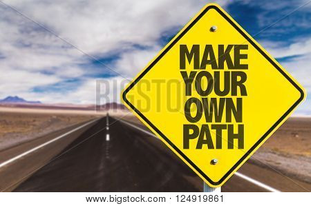 Make Your Own Path sign on desert road