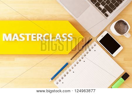 Masterclass - linear text arrow concept with notebook smartphone pens and coffee mug on desktop.