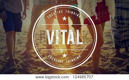 Vital Vitality Live Critical Active Essential Important Concept