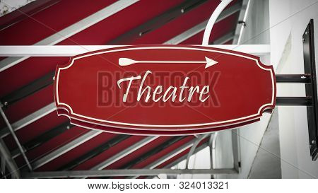 Street Sign The Direction Way To Theatre