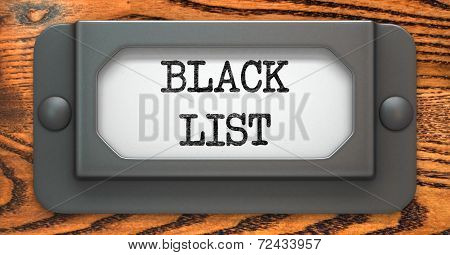 Black List Concept on Label Holder.