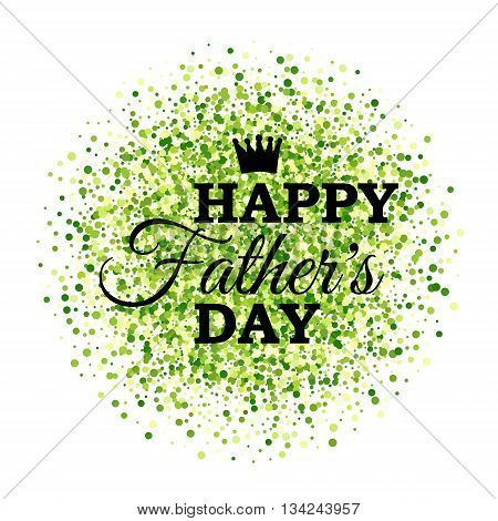 Happy Father's Day with crown on green confetti background.