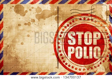 stop polio, red grunge stamp on an airmail background