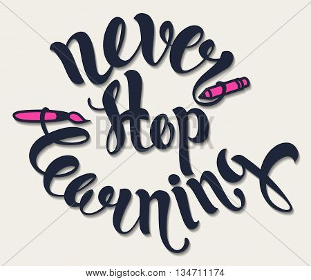 Never stop learning lettering. Hand written "Never stop learning" poster vector illustration. Modern Calligraphy