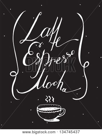 Vector black and white illustration with hand drawn lettering dedicated to coffee with words mocha latte espresso. Isolated on blackboard letters decorated with hot cup and loop lines dotted