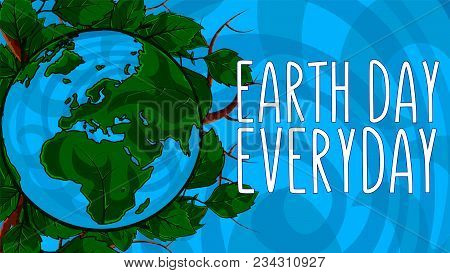 Happy Earth Day. 22 April. 2018. Poster Template Illustration Of The Earth With Continents In A Leaf