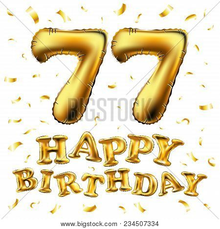 Vector Happy Birthday 77Th Celebration Gold Balloons And Golden Confetti Glitters. 3D Illustration D