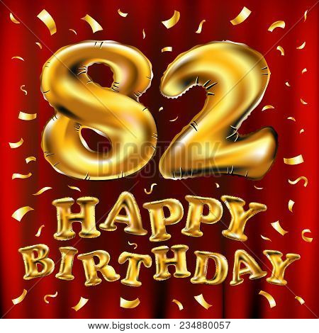 Vector Happy Birthday 82Th Celebration Gold Balloons And Golden Confetti Glitters. 3D Illustration D