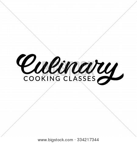 Hand Drawn Lettering Logo. The Inscription: Culinary Cooking Classes. Perfect Design For Greeting Ca