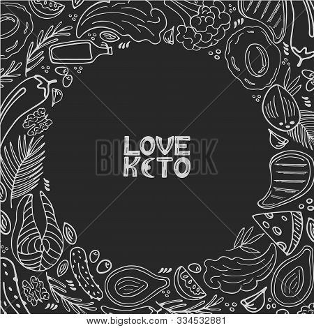 Love Keto Hand Drawn. Ketogenic Food Low Carb And Protein, High Fat. Paleo Diet Round Frame. Healthy