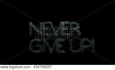 Motivational Animation Text Formed By Flying Tiny Colorful Particles On A Black Background. Design. 