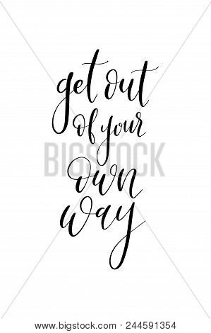 Hand Drawn Word. Brush Pen Lettering With Phrase Get Out Of Your Own Way.