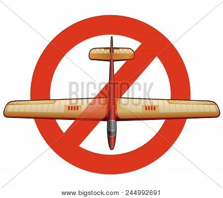Prohibition Of Glider. Strict Ban On Construction Of Subtle Airplane, Forbid. Stop World War. Beauti