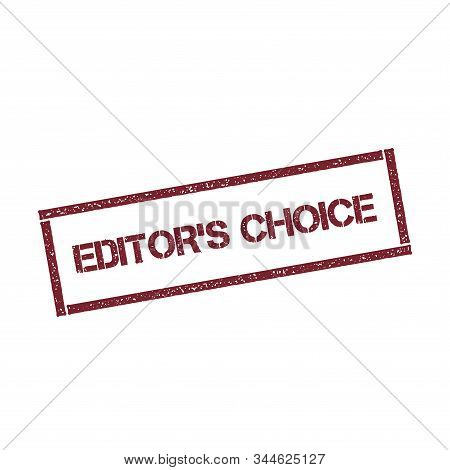 Editor's Choice Rectangular Stamp. Textured Red Seal With Text Isolated On White Background, Vector 