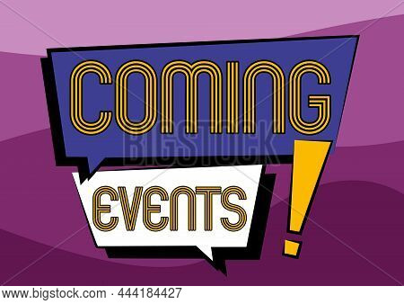 Hand Writing Sign Coming Events. Conceptual Photo Happening Soon Forthcoming Planned Meet Upcoming I