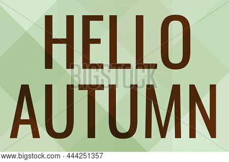 Text Showing Inspiration Hello Autumn. Concept Meaning That Weather Begins To Get Colder And Trees S