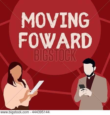 Text Sign Showing Moving Foward. Business Idea Towards A Point Move On Going Ahead Further Advance P