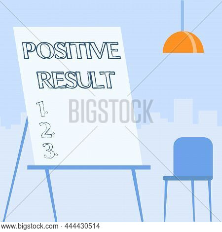 Sign Displaying Positive Result. Business Overview Shows That A Person Has The Disease, Condition, O