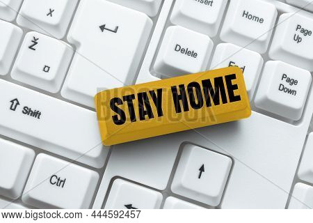 Inspiration Showing Sign Stay Home. Conceptual Photo Not Go Out For An Activity And Stay Inside The 