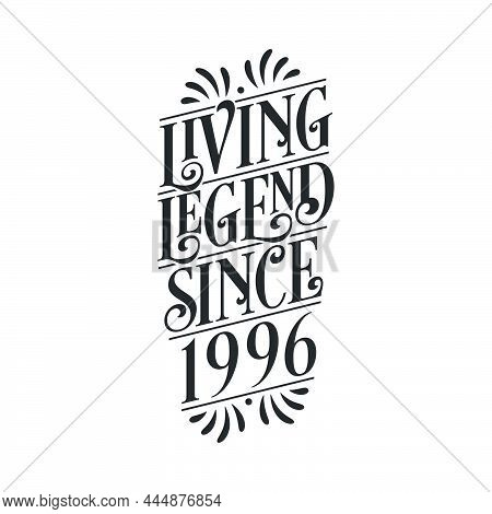 1996 Birthday Of Legend, Living Legend Since 1996 Vector Illustration