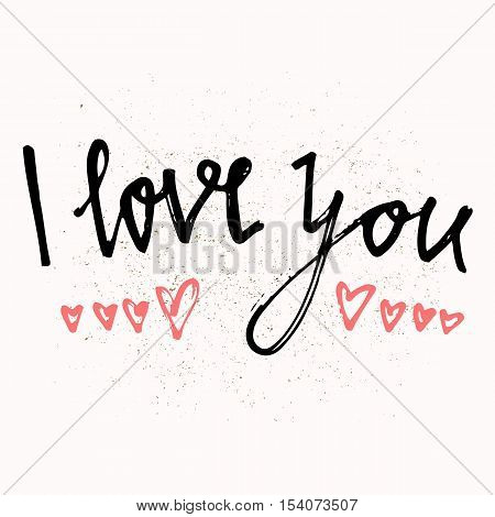 I LOVE YOU hand lettering - handmade calligraphy vector typography background. Perfect design for invitations romantic photo cards or party invitations for Valentine's Day wedding Mother's Day.